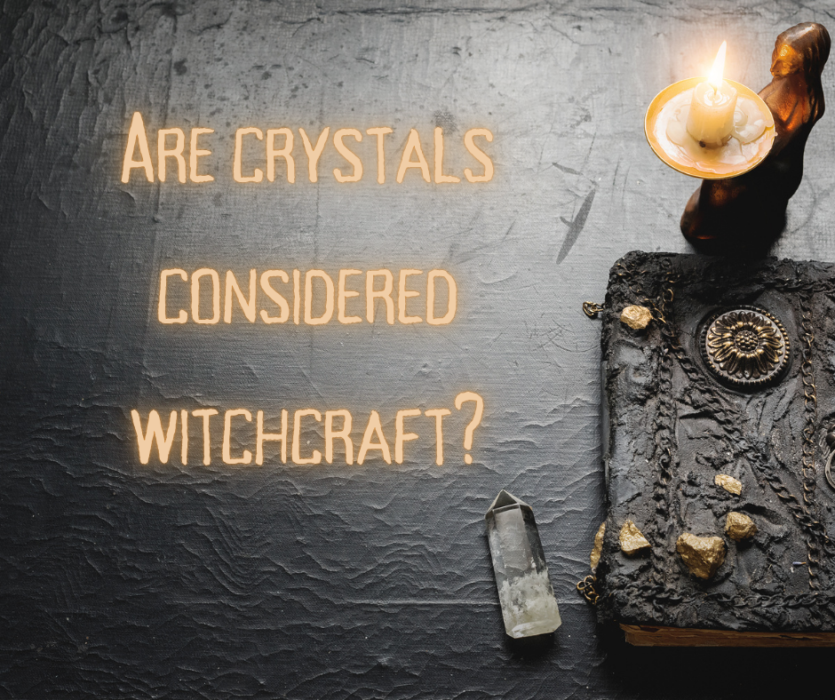 Are Crystals Witchcraft? Let’s Clear This Up
